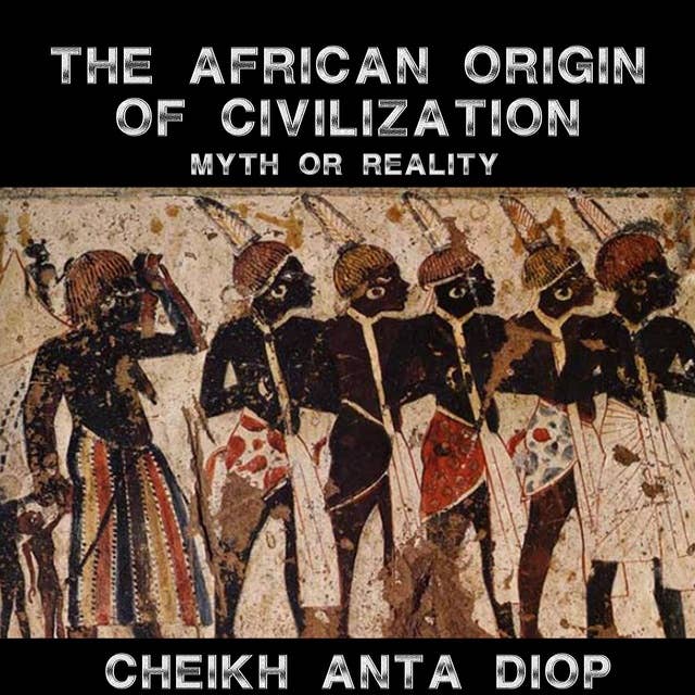 Cover for African Origin of Civilization: The Myth or Reality