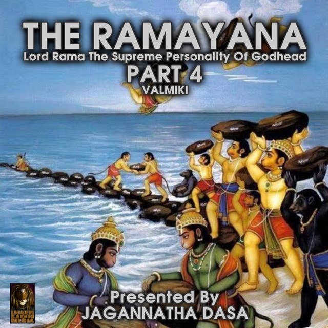 The Ramayana: Lord Rama The Supreme Personality Of Godhead – Part 4
