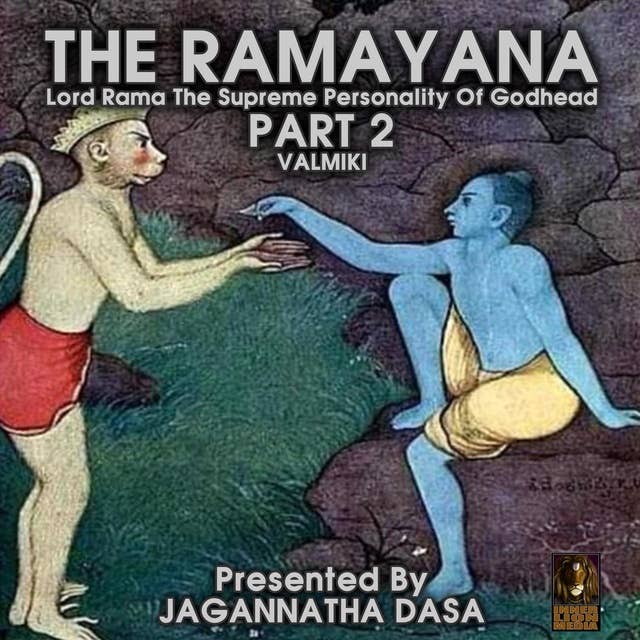The Ramayana: Lord Rama The Supreme Personality Of Godhead – Part 2