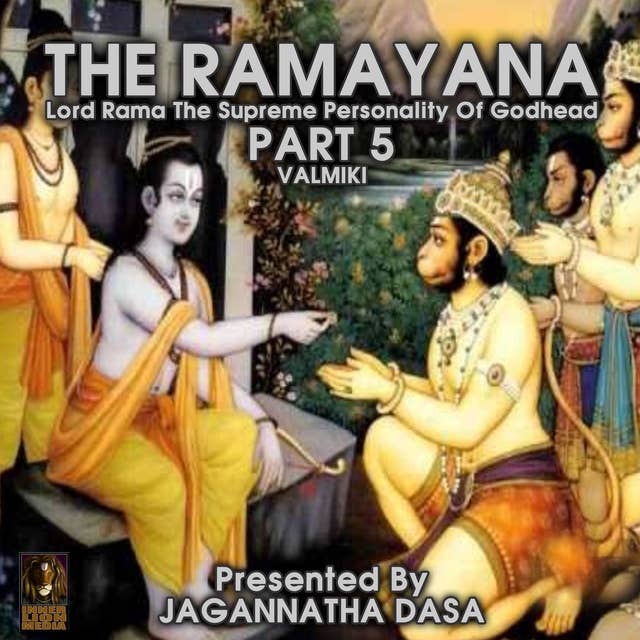 The Ramayana: Lord Rama The Supreme Personality Of Godhead – Part 5