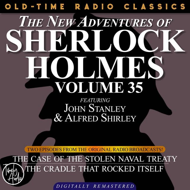 The New Adventures Of Sherlock Holmes, Volume 35; Episode 1: The Case of the Stolen Naval Treaty Episode 2: The Cradle That Rocked Itself