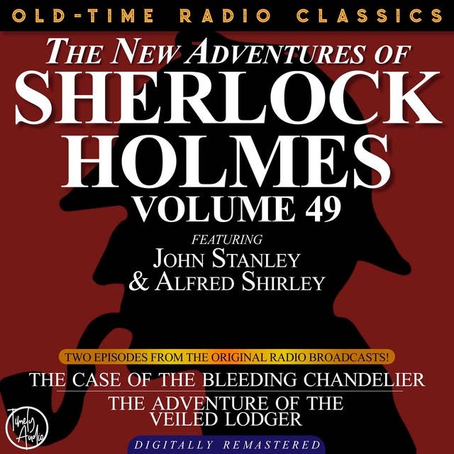 The New Adventures Of Sherlock Holmes, Volume 49; Episode 1: The Case of the Bleeding Chandelier Episode 2: The Adventure of the Veiled Lodger