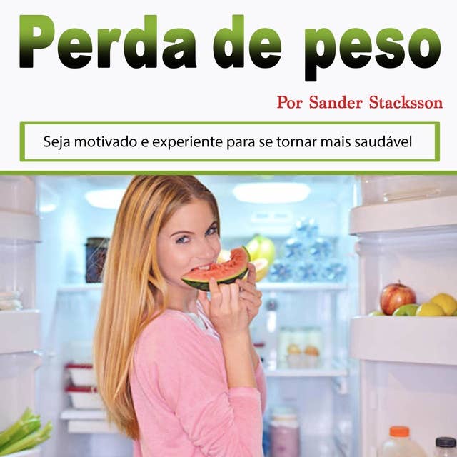 Perda de peso: Seja motivado e experiente para se tornar mais saudável (Portuguese Edition)
