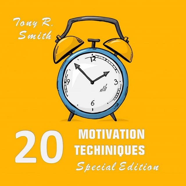 20 Motivational Techniques: Positive Thinking (Special edition)