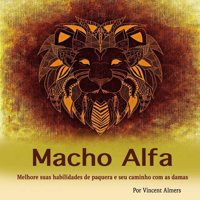 Macho alfa: Melhore suas habilidades de paquera e seu caminho com as damas (Portuguese Edition)