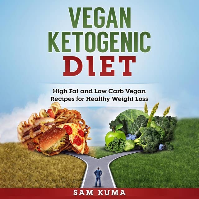 Vegan Ketogenic Diet: High Fat and Low Carb Vegan Recipes for Healthy Weight Loss