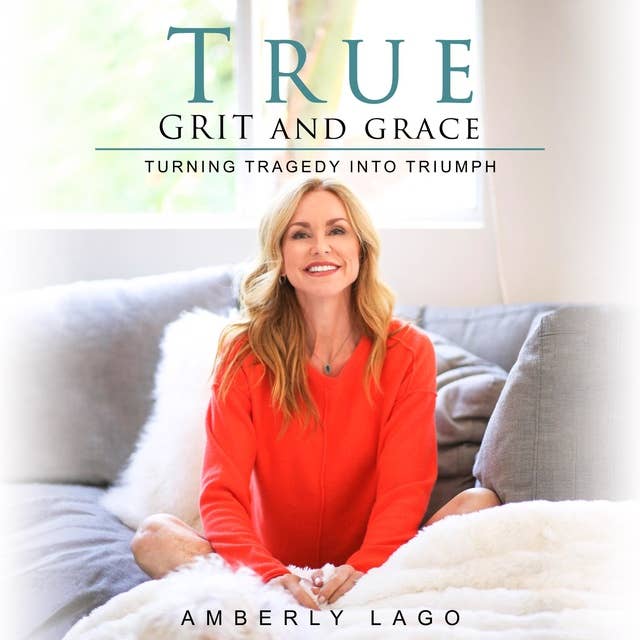 True Grit and Grace: Turning Tragedy Into Triumph