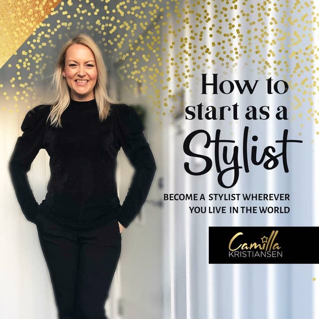 How to start out as a stylist! Become a stylist wherever you live in the world