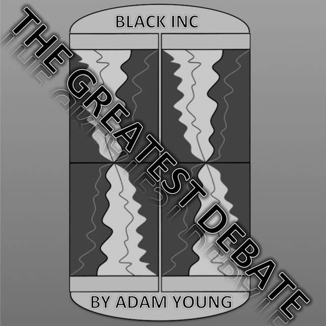 Black INC: The Greatest Debate Part 2