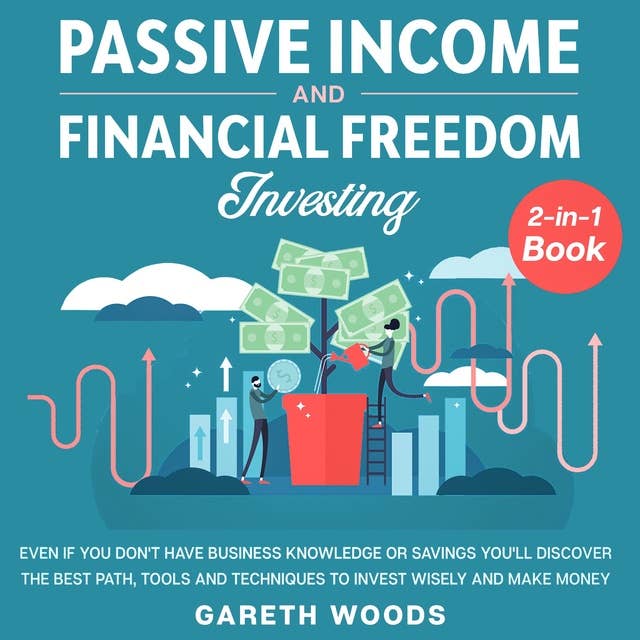 Passive Income and Financial Freedom Investing: 2-in-1 Book