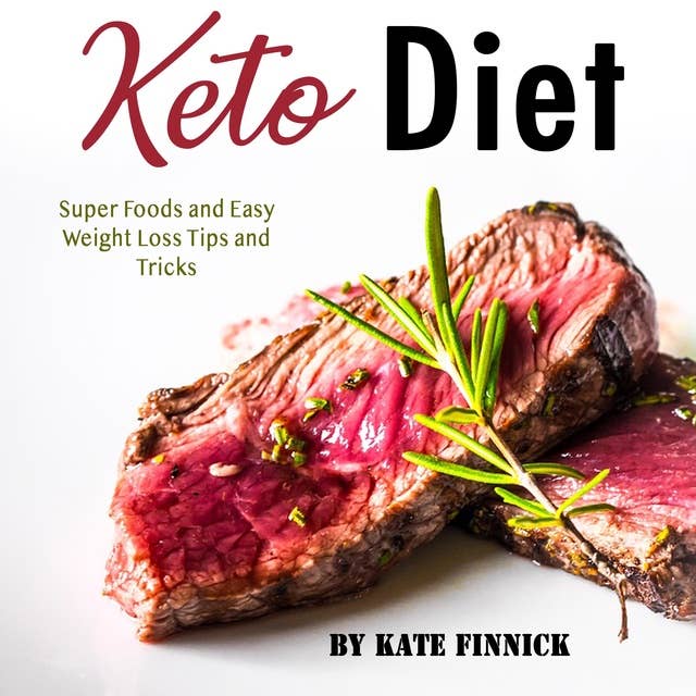 Keto Diet: Super Foods and Easy Weight Loss Tips and Tricks