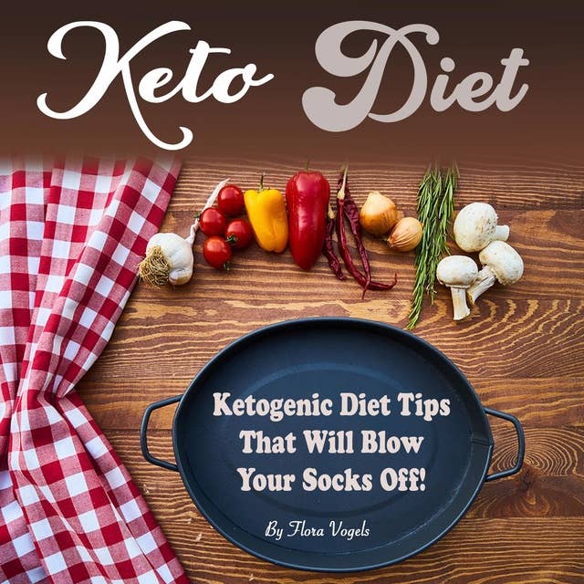 Keto Diet: Ketogenic Diet Tips That Will Blow Your Socks Off