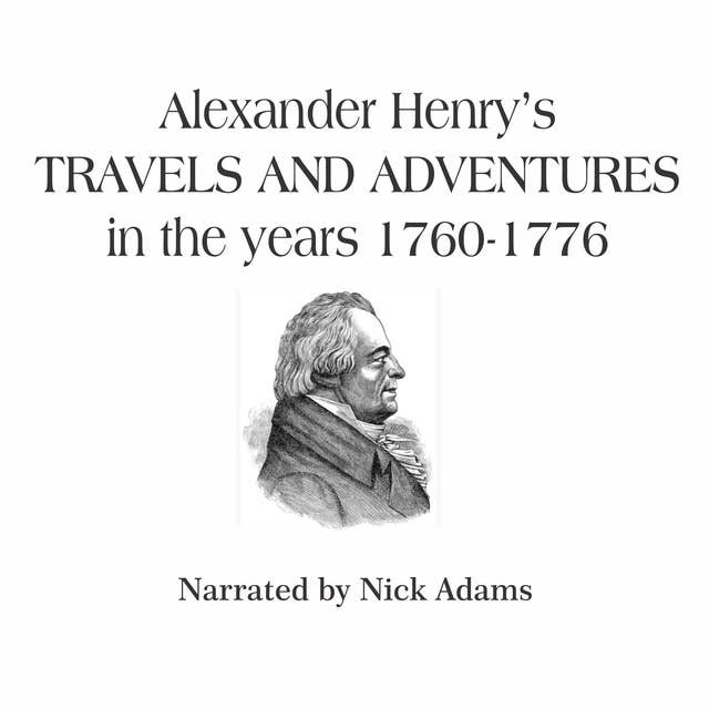 Alexander Henry's Travels and Adventures in the years 1760–1776