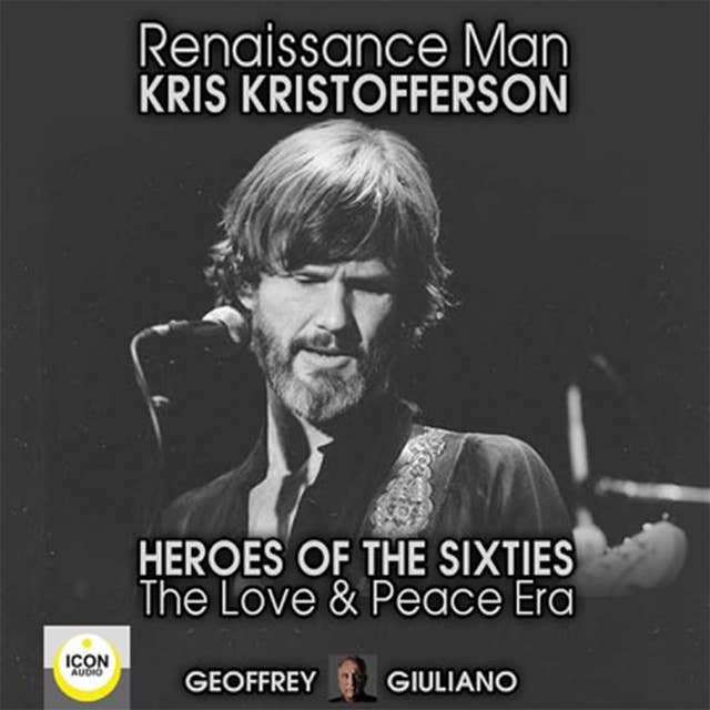 Renaissance Man: Kris Kristofferson – Heroes of the Sixties, The Love and Peace Era