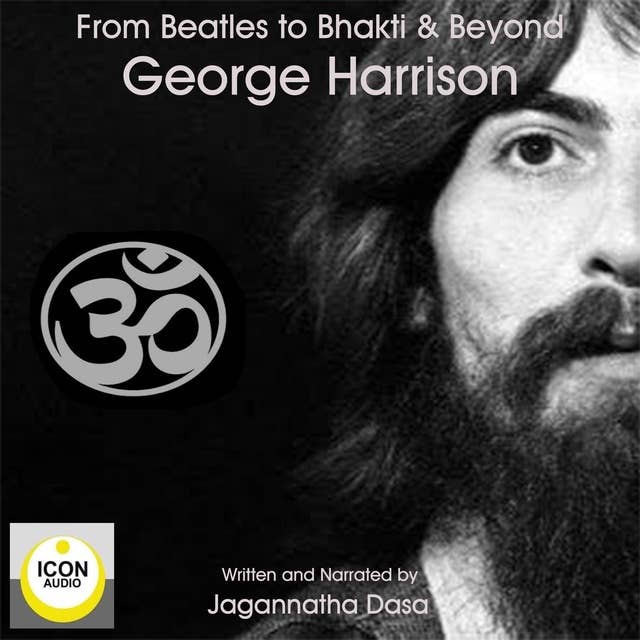 Beatles to Bhakti & Beyond: George Harrison, The Long Road Home