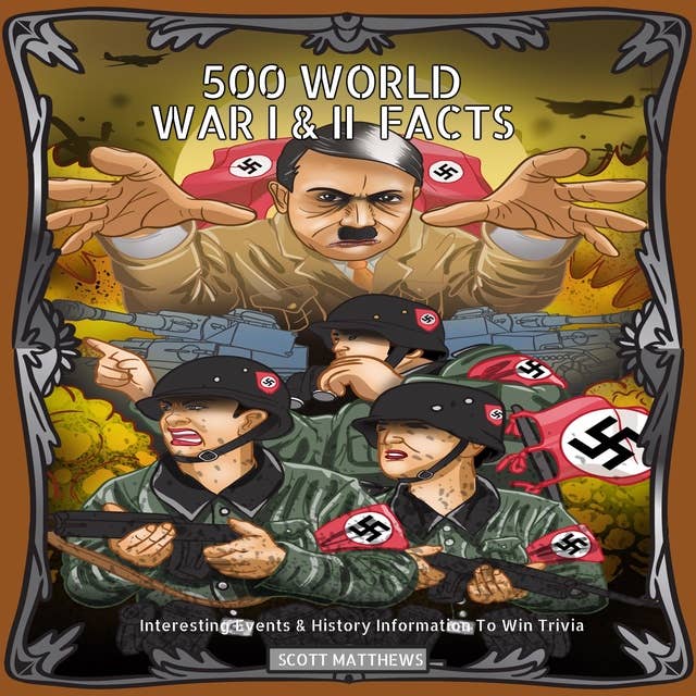 500 World War 1 & 2 Facts: Interesting Events & History Information To Win Trivia