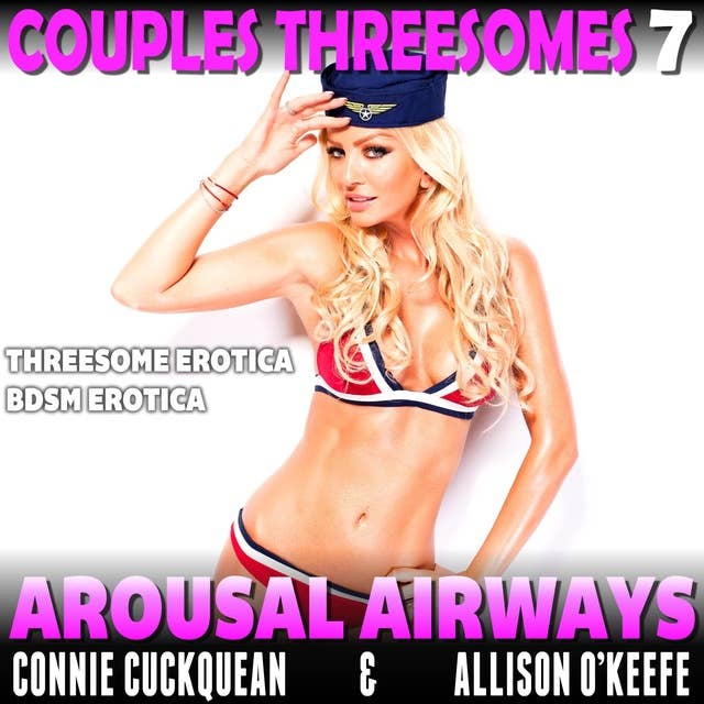 Arousal Airways: Couples Threesomes 7 (Threesome Erotica BDSM Erotica)