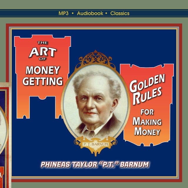 The Art of Money-Getting, or, Golden Rules for Making Money
