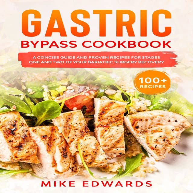 Gastric Bypass Cookbook: A Concise Guide and Proven Recipes for Stages One and Two of your Bariatric Surgery Recovery
