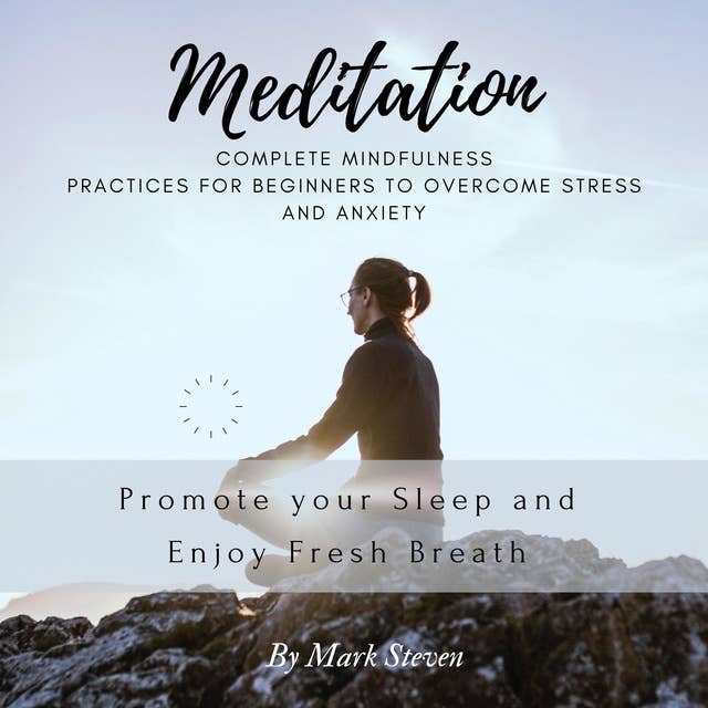 Meditation: Complete Mindfulness Practices for Beginners to Overcome Stress and Anxiety