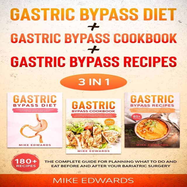 Gastric Bypass Diet + Gastric Bypass Cookbook + Gastric Bypass Recipes: 3 In 1