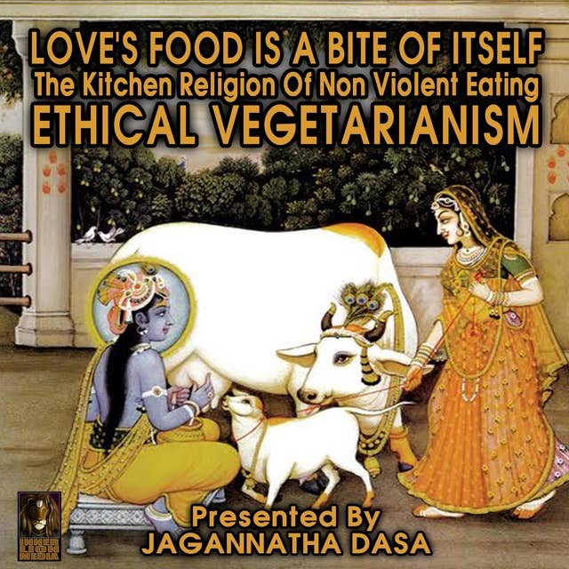 Love's Food is a Bite of Itself: The Kitchen Religion of Non-Violent Eating – Ethical Vegetarianism