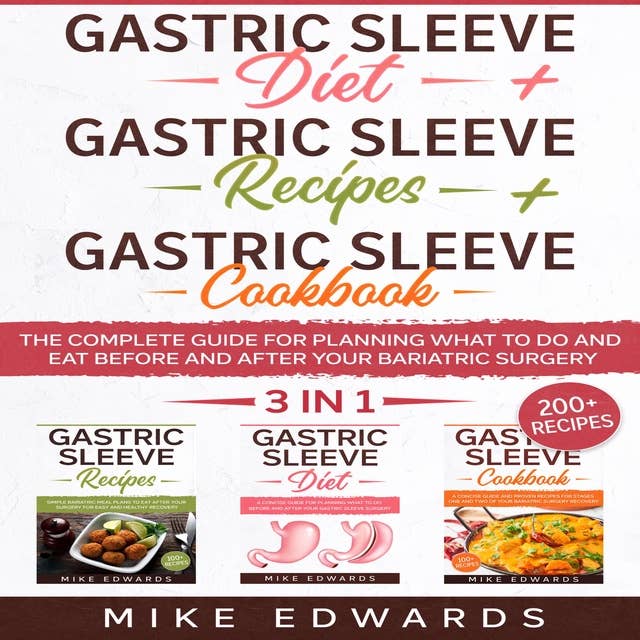 Gastric Sleeve Diet + Gastric Sleeve Cookbook + Gastric Sleeve Recipes: 3 In 1