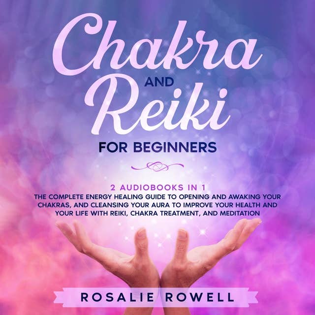 Chakra and Reiki for Beginners: 2 audiobooks in 1