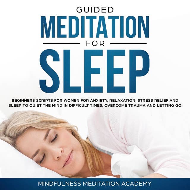 Guided Meditation for Sleep: Guided Scripts for Women for Relaxation, Anxiety and Stress Relief