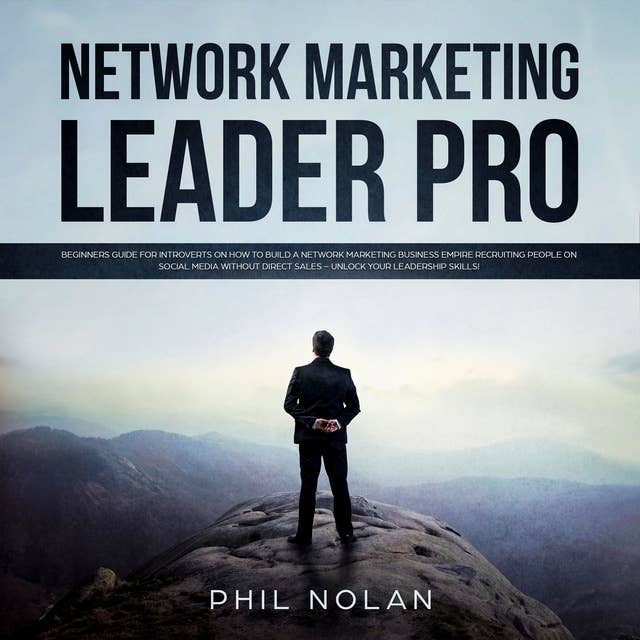 Network Marketing Pro: Beginners Guide for Introverts on how to build a Network Marketing Business Empire
