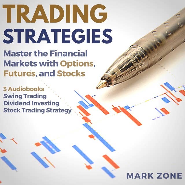 Trading Strategies: Master the Financial Markets with Options, Futures, and Stocks