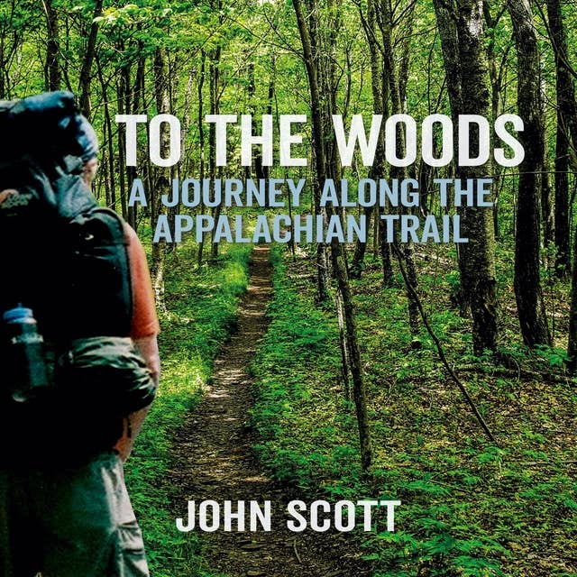 To The Woods: A Journey Along The Appalachian Trail