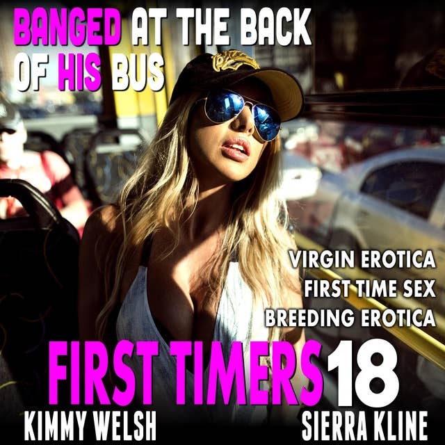 Banged At The Back Of His Bus: First Timers 18 (Virgin Erotica First Time Sex Breeding Erotica)