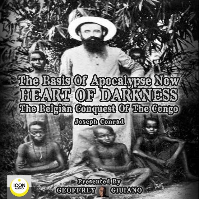 The Basis of Apocalypse Now: Heart of Darkness – The Belgian Conquest of the Congo