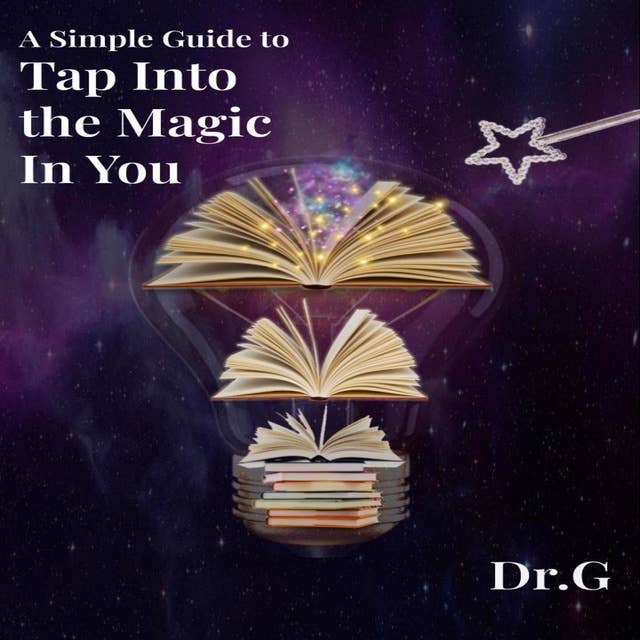 A Simple Guide to Tap Into the Magic in You