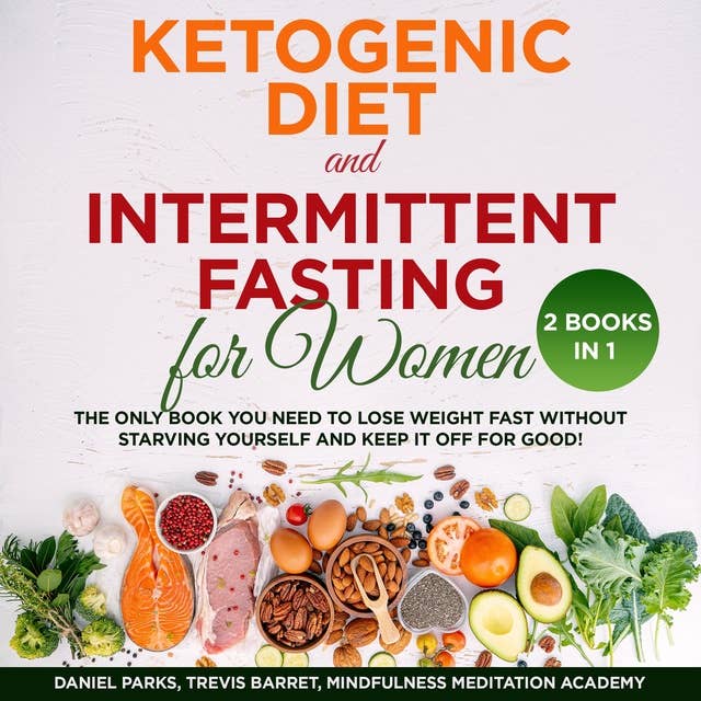 Ketogenic Diet and Intermittent Fasting for Women: 2 Books in 1