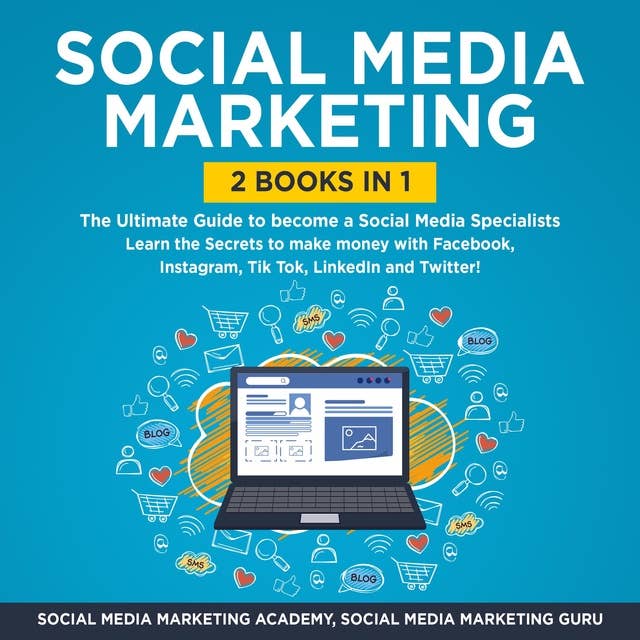 Social Media Marketing 2 Books in 1: The Ultimate Guide to become a Social Media Specialists