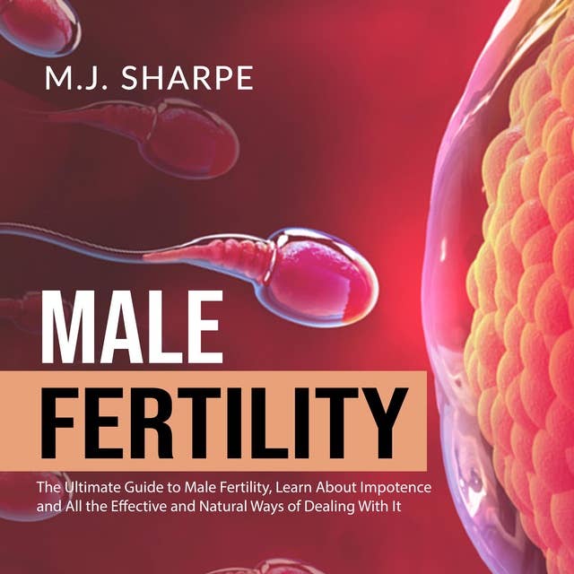Male Fertility: The Ultimate Guide to Male Fertility