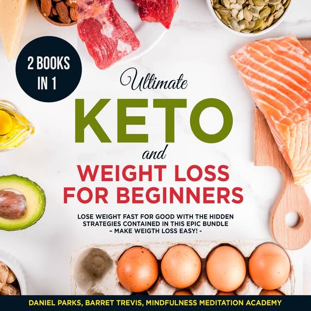 Ultimate Keto and Weight Loss for Beginners: 2 Books in 1