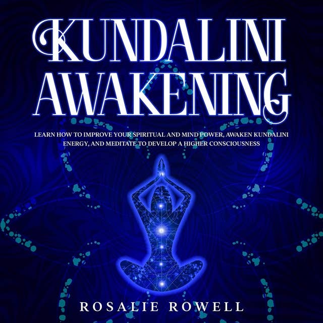 Kundalini Awakening: Learn How to Improve Your Spiritual and Mind Power