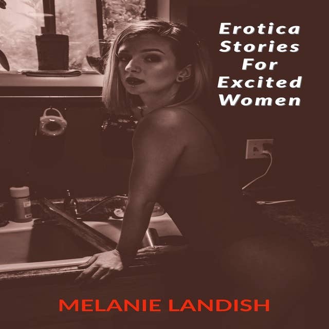 Erotica Stories For Excited Women: Adult Collection Stories of Forbidden Desires
