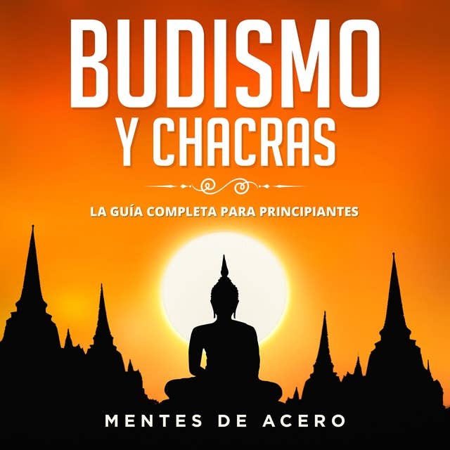 Budismo y Chacras. La guía completa para principiantes
