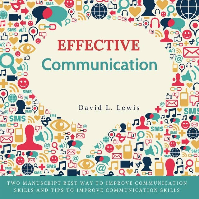 Effective Communication: Two Manuscript Best Way to Improve Communication Skills and Tips to Improve Communication Skills.