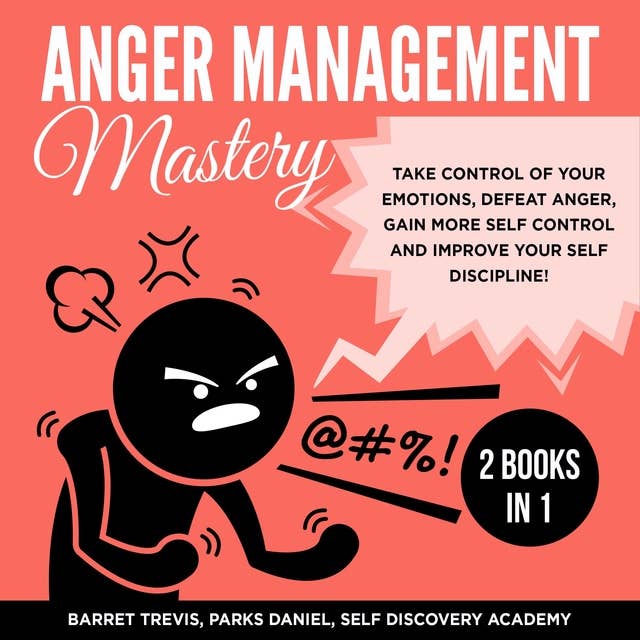 Anger Management Mastery: 2 Books in 1