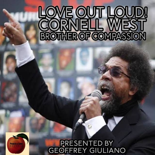 Love Out Loud! – Cornel West: Brother of Compassion