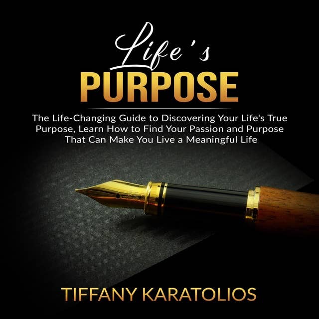 Life's Purpose: The Life-Changing Guide to Discovering Your Life's True Purpose