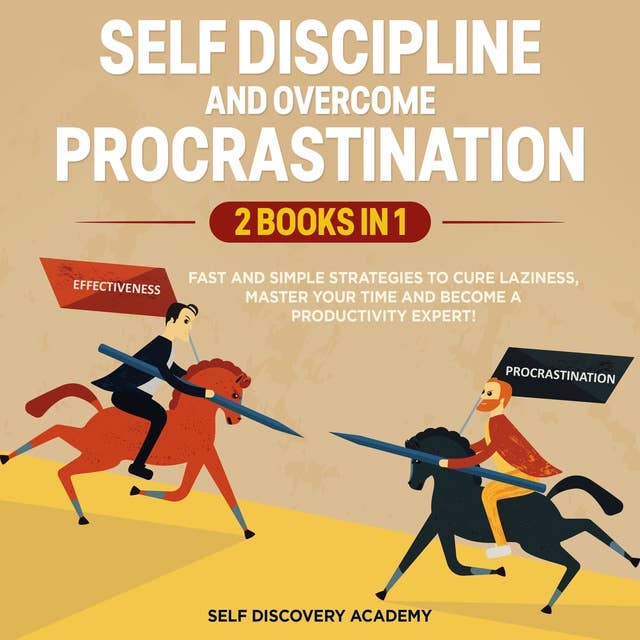 Self Discipline and Overcome Procrastination: 2 Books in 1