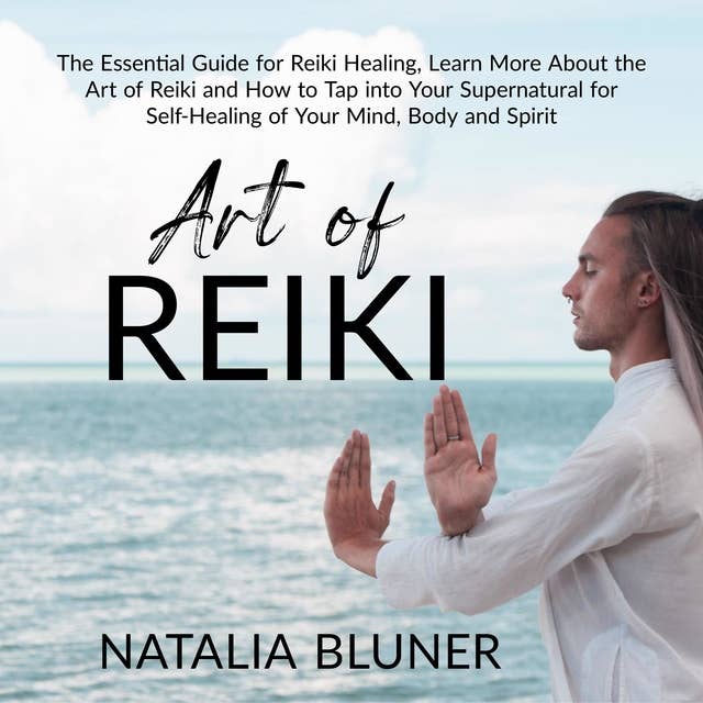 Cover for The Art of Reiki: The Essential Guide for Reiki Healing