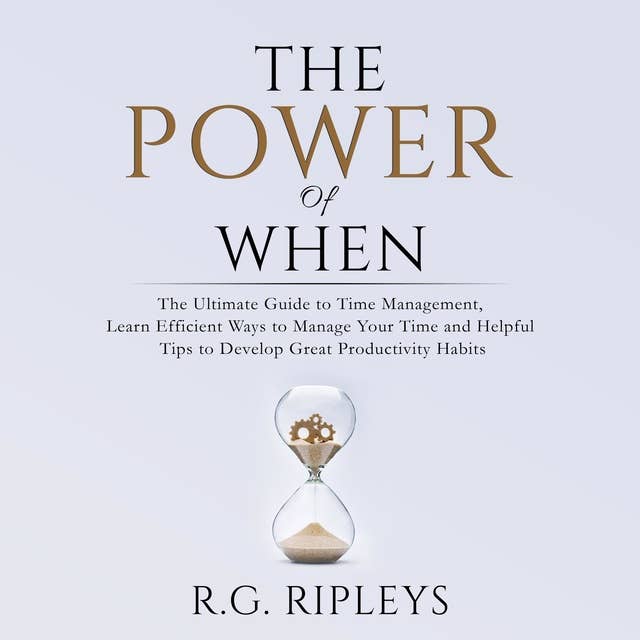 The Power of When: The Ultimate Guide to Time Management