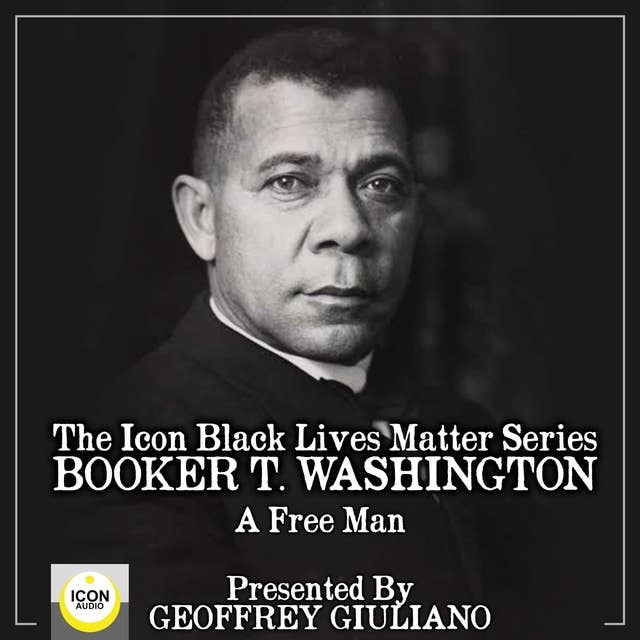 The Icon Black Lives Matter Series: Booker T. Washington, A Free Man